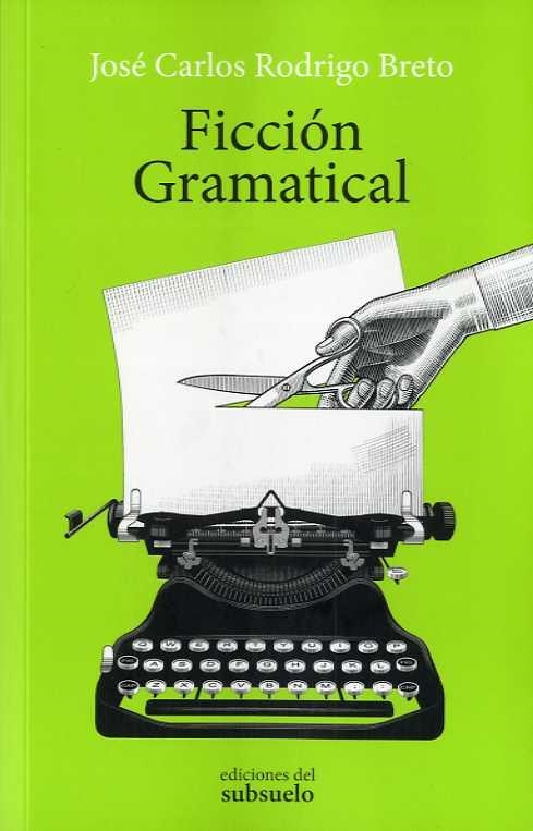 Ficción Gramatical | 9788494780264 | Rodrigo Breto, José Carlos | Librería Castillón - Comprar libros online Aragón, Barbastro