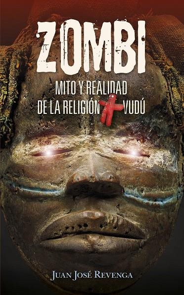 Zombi. Mito y realidad de la religión Vudú | 9788417828318 | Revenga Montejo, Juan José | Librería Castillón - Comprar libros online Aragón, Barbastro