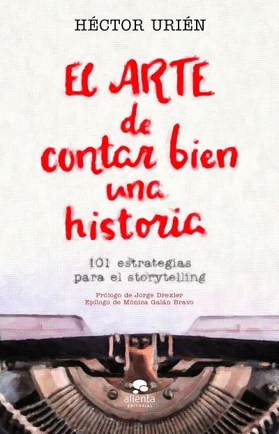 El arte de contar bien una historia | 9788413440095 | Urién Rodríguez, Héctor | Librería Castillón - Comprar libros online Aragón, Barbastro