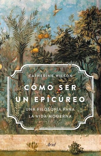 Cómo ser un epicúreo | 9788434431829 | Wilson, Catherine | Librería Castillón - Comprar libros online Aragón, Barbastro