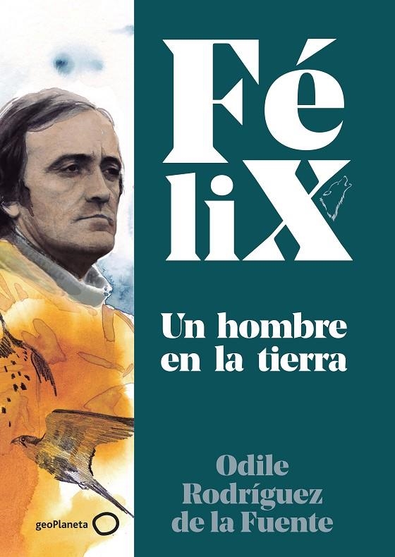 Félix. Un hombre en la tierra | 9788408224891 | Rodríguez de la Fuente, Félix/Rodríguez de la Fuente, Odile/Soriano Michel, Christa | Librería Castillón - Comprar libros online Aragón, Barbastro