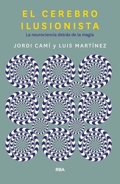 El cerebro ilusionista | 9788491873723 | Cami Morell, Jordi; Martínez Luis M. | Librería Castillón - Comprar libros online Aragón, Barbastro