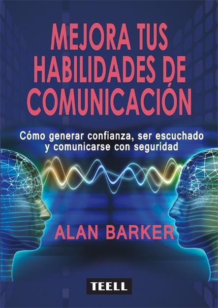 Mejora tus habilidades de comunicación | 9788416511303 | Barker, Alan | Librería Castillón - Comprar libros online Aragón, Barbastro