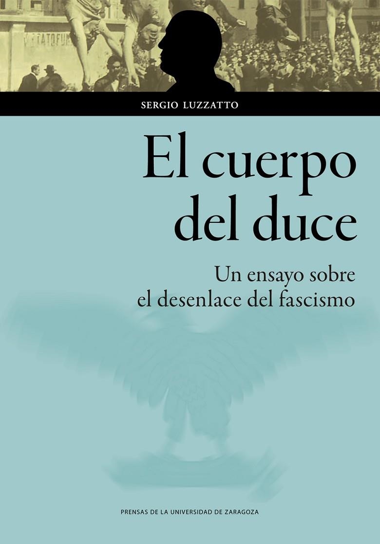 El cuerpo del duce. Un ensayo sobre el desenlace del fascismo | 9788413400235 | Luzzatto, Sergio | Librería Castillón - Comprar libros online Aragón, Barbastro