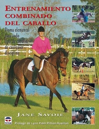 ENTRENAMIENTO COMBINADO DEL CABALLO | 9788479024352 | Savoie, Jane | Librería Castillón - Comprar libros online Aragón, Barbastro