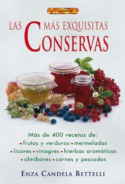 EL LIBRO DE LAS MÁS EXQUISITAS CONSERVAS | 9788496365902 | Candela Bettelli, Enza | Librería Castillón - Comprar libros online Aragón, Barbastro