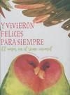 Y VIVIERON FELICES PARA SIEMPRE | 9788413342290 | Fogato, Valter ; Grott, Isabella | Librería Castillón - Comprar libros online Aragón, Barbastro