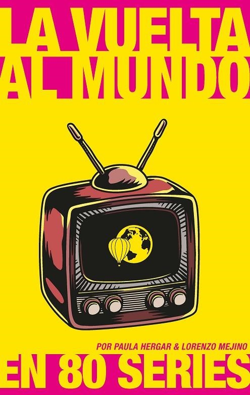 La vuelta al mundo en 80 series | 9788417893569 | Hergar, Paula ; Mejino, Lorenzo | Librería Castillón - Comprar libros online Aragón, Barbastro