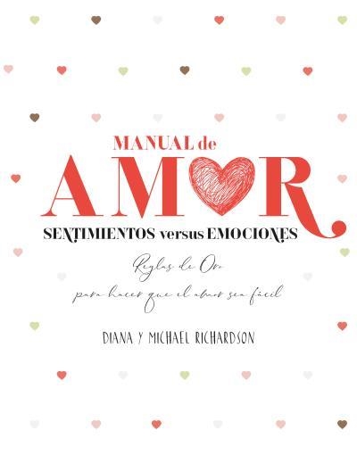 Manual de amor: Sentimientos versus emociones | 9788416972739 | RICHARDSON, DIANA; RICHARDSON, MICHAEL | Librería Castillón - Comprar libros online Aragón, Barbastro