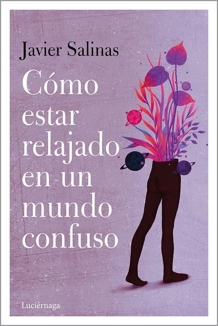 Cómo estar relajado en un mundo confuso | 9788418015151 | Salinas Gabiña, Javier | Librería Castillón - Comprar libros online Aragón, Barbastro