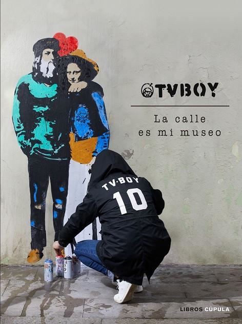 TvBoy: la calle es mi museo | 9788448027162 | TVBOY | Librería Castillón - Comprar libros online Aragón, Barbastro