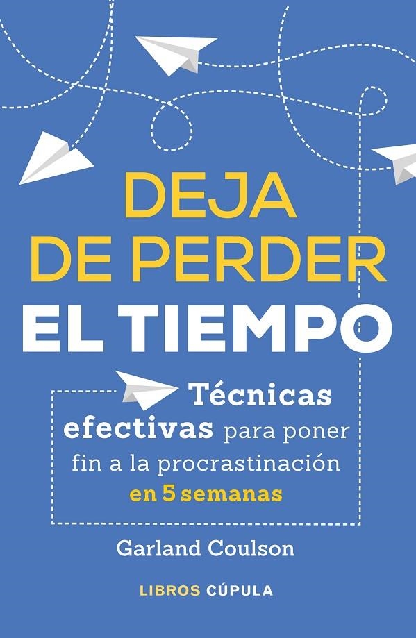 Deja de perder el tiempo | 9788448026639 | Garland Coulson | Librería Castillón - Comprar libros online Aragón, Barbastro