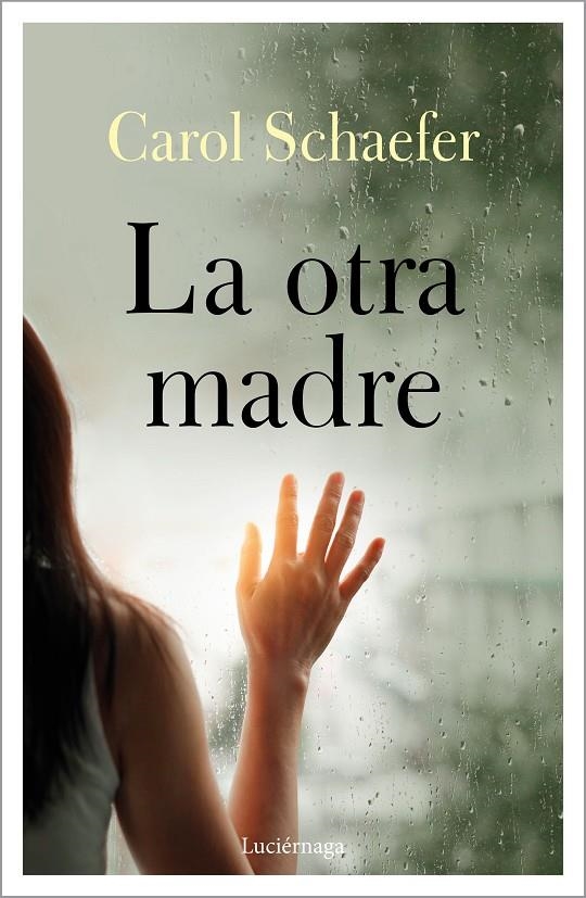 La otra madre | 9788418015168 | Carol Schaefer | Librería Castillón - Comprar libros online Aragón, Barbastro