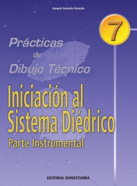 INICIACION AL SISTEMA DIEDRICO 7 | 9788470631382 | GONZALO GONZALO, JOAQUIN | Librería Castillón - Comprar libros online Aragón, Barbastro