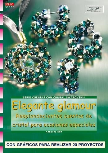 Serie Swarovski nº 5. ELEGANTE GLAMOUR. RESPLANDECIENTES CUENTAS DE CRISTAL PARA | 9788496365858 | Ruh, Angelika | Librería Castillón - Comprar libros online Aragón, Barbastro