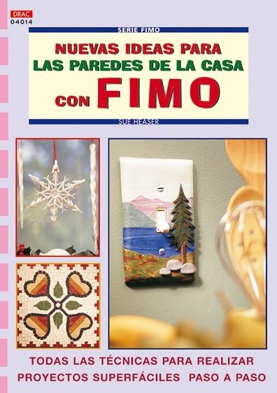 Serie Fimo nº 14. NUEVAS IDEAS PARA LAS PAREDES DE LA CASA CON FIMO | 9788496365889 | Heaser, Sue | Librería Castillón - Comprar libros online Aragón, Barbastro