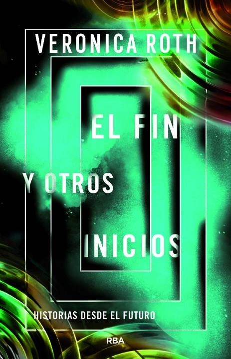 El fin y otros inicios | 9788427218734 | Veronica Roth | Librería Castillón - Comprar libros online Aragón, Barbastro