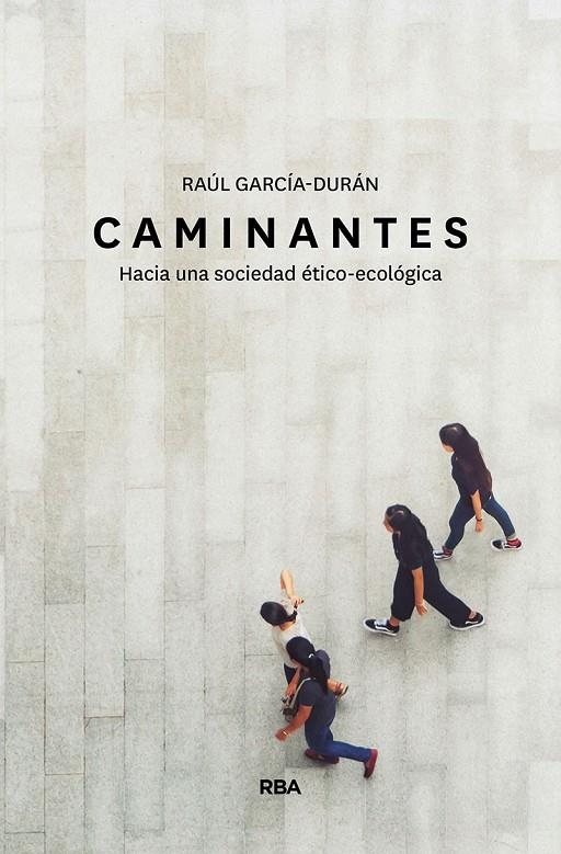 Caminantes : Hacia una sociedad ético-ecológica | 9788491873549 | García-Durán Raúl | Librería Castillón - Comprar libros online Aragón, Barbastro