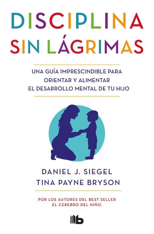 Disciplina sin lágrimas | 9788490704523 | Daniel J. Siegel Tina Payne Bryson | Librería Castillón - Comprar libros online Aragón, Barbastro