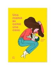 Una mamá es como una casa | 9788412015058 | Petit, Aurore | Librería Castillón - Comprar libros online Aragón, Barbastro