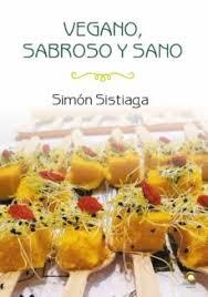 Vegano, sabroso y sano | 9788498274806 | Sistiaga, Simón | Librería Castillón - Comprar libros online Aragón, Barbastro