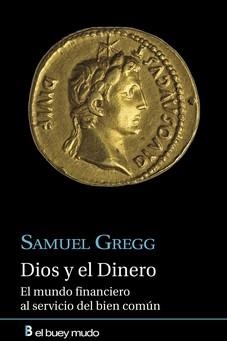 Dios y el Dinero. El mundo financiero del bien común | 9788417703066 | GREGG, SAMUEL | Librería Castillón - Comprar libros online Aragón, Barbastro