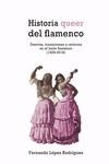 HISTORIA QUEER DEL FLAMENCO | 9788417319977 | LOPEZ RODRIGUEZ,FERNANDO | Librería Castillón - Comprar libros online Aragón, Barbastro