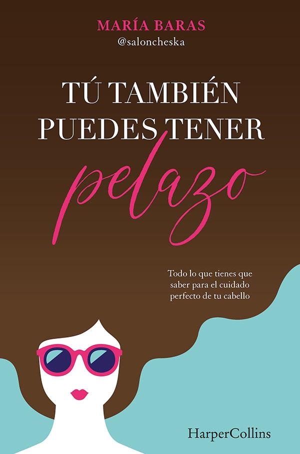 Tú también puedes tener pelazo | 9788491395331 | Baras, María | Librería Castillón - Comprar libros online Aragón, Barbastro