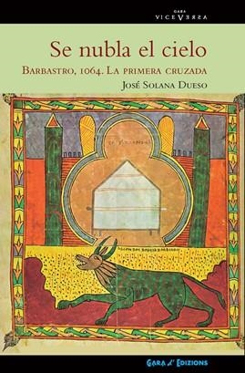 SE NUBLA EL CIELO : BARBASTRO, 1064 : LA PRIMERA CRUZADA | 9788480944144 | SOLANA DUESO, JOSÉ | Librería Castillón - Comprar libros online Aragón, Barbastro