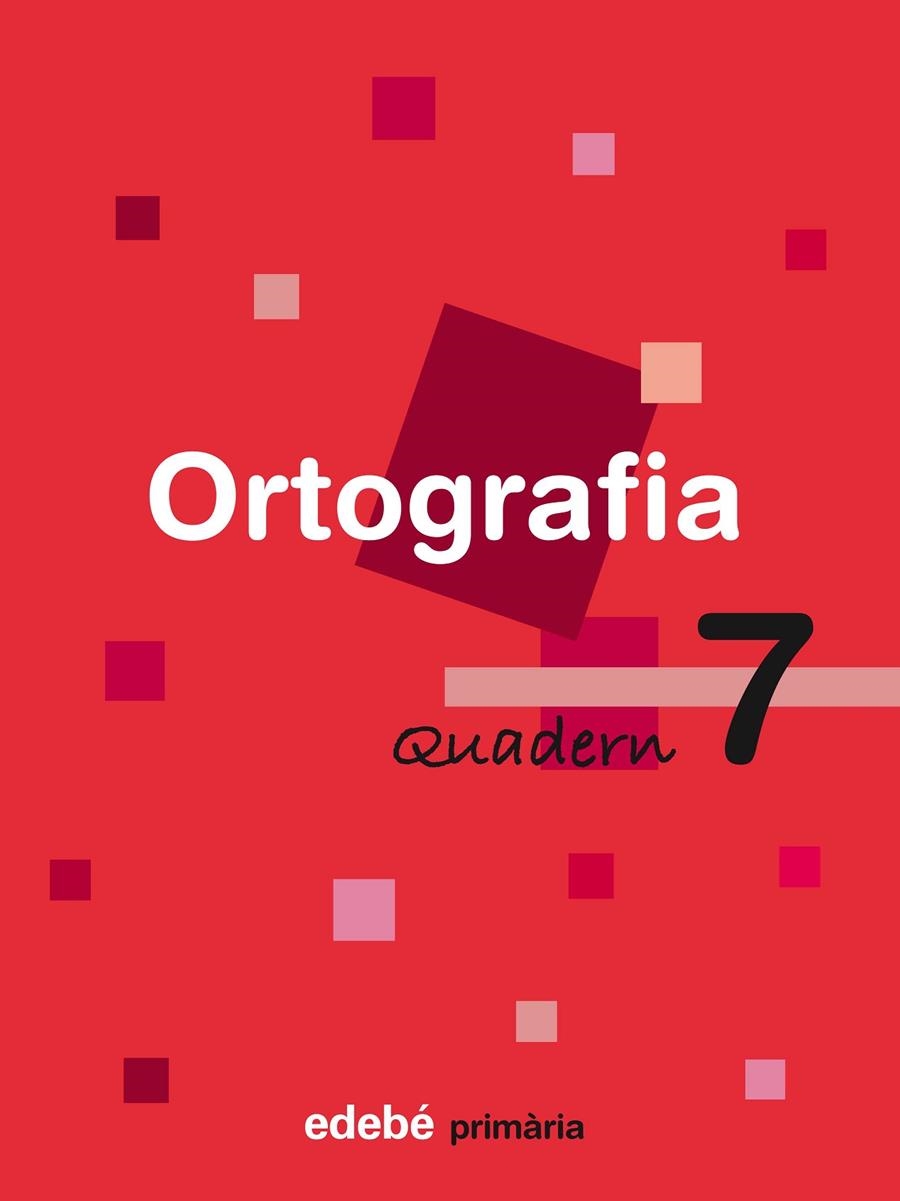 QUAD ORTOGRAFIA 7 (CAT) | 9788423687923 | Edebé, Obra Colectiva | Librería Castillón - Comprar libros online Aragón, Barbastro