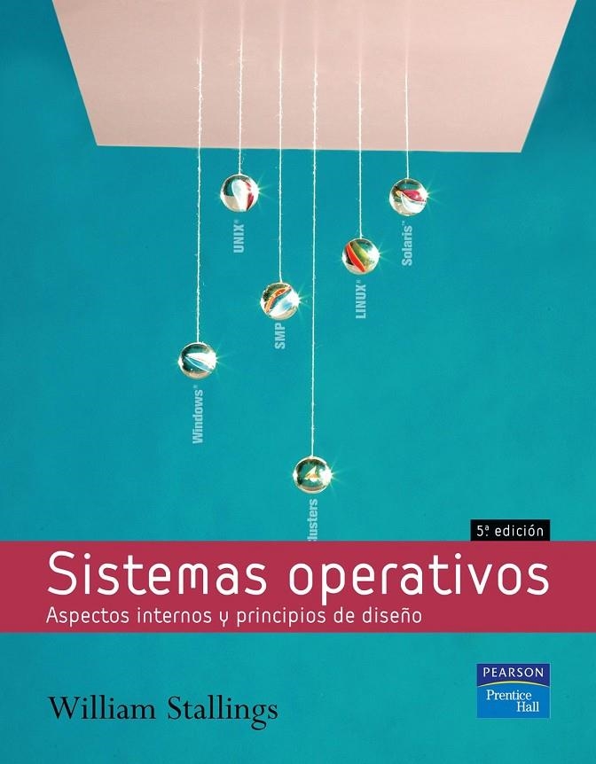 SISTEMAS OPERATIVOS : ASPECTOS INTERNOS Y PRINCIPIOS DE DISE | 9788420544625 | STALLINGS, WILLIAM | Librería Castillón - Comprar libros online Aragón, Barbastro