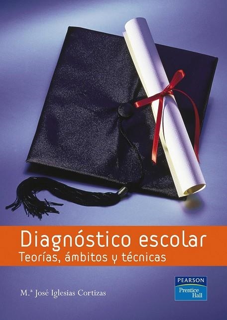 DIAGNOSTICO ESCOLAR : TEORIAS, AMBITOS Y TECNICAS | 9788420550022 | IGLESIAS CORTIZAS, MARIA JOSEFA | Librería Castillón - Comprar libros online Aragón, Barbastro