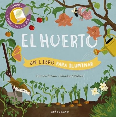 EL HUERTO. UN LIBRO PARA ILUMINAR | 9788467939637 | BROWN,CARRON/POLONI,GIORDANO | Librería Castillón - Comprar libros online Aragón, Barbastro