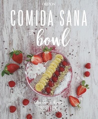 Comida sana en bowl | 9788441542501 | García Álvarez, Celia | Librería Castillón - Comprar libros online Aragón, Barbastro