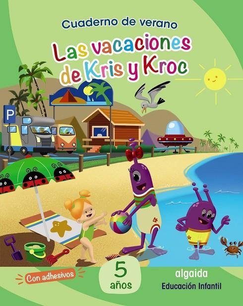 Cuaderno de Verano: Las vacaciones de Kris y Kroc. 5 años | 9788491891987 | García Solano, María Isabe ; /Iglesias Mérida, Silvia | Librería Castillón - Comprar libros online Aragón, Barbastro