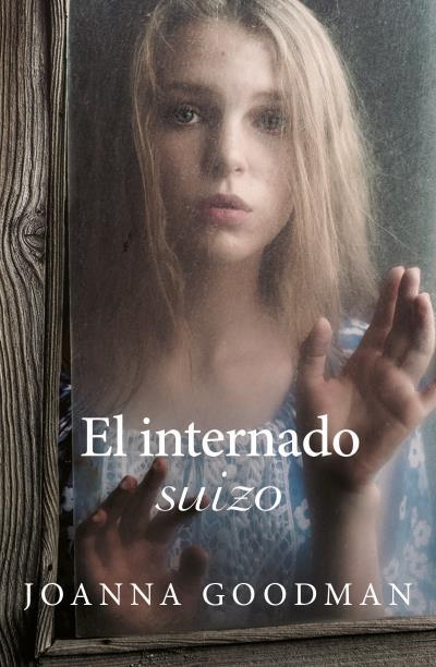 El internado suizo | 9788416517299 | GOODMAN, JOANNA | Librería Castillón - Comprar libros online Aragón, Barbastro