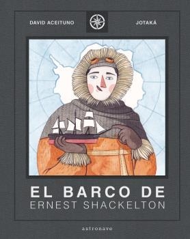 EL BARCO DE ERNEST SHACKLETON | 9788467940817 | DAVID ACEITUNO/ESTHER GILI | Librería Castillón - Comprar libros online Aragón, Barbastro