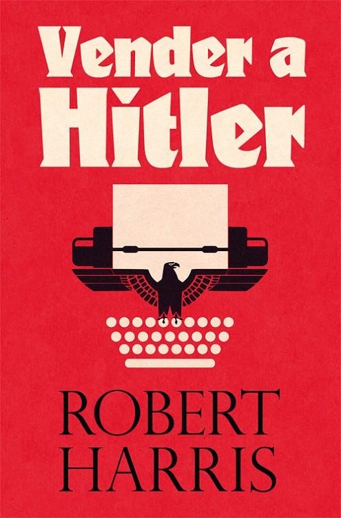 Vender a Hitler | 9788417645090 | Harris, Robert | Librería Castillón - Comprar libros online Aragón, Barbastro