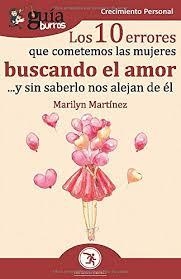 GuíaBurros Los 10 errores que cometen las mujeres buscando el amor | 9788418121159 | Martínez Pérez, Marilyn | Librería Castillón - Comprar libros online Aragón, Barbastro