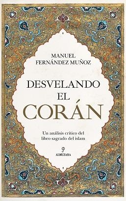 DESVELANDO EL CORAN | 9788418089367 | FERNÁNDEZ MUÑOZ, MANUEL | Librería Castillón - Comprar libros online Aragón, Barbastro