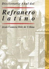 REFRANERO LATINO : DICCIONARIO AKAL | 9788446012962 | CANTERA ORTIZ DE URBINA, JESUS | Librería Castillón - Comprar libros online Aragón, Barbastro