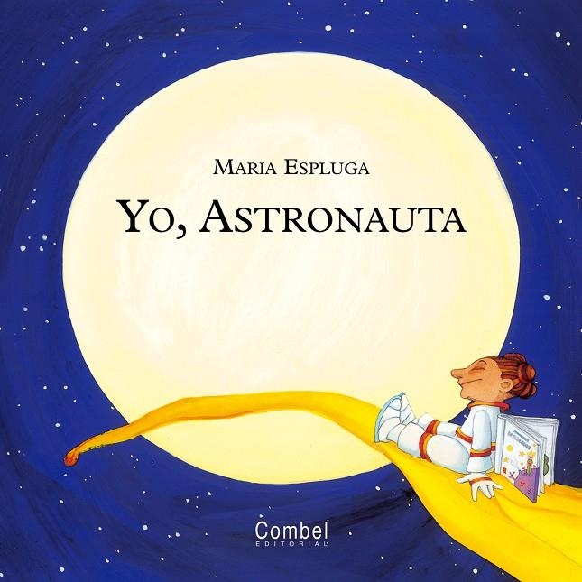 YO ASTRONAUTA | 9788478649945 | ESPLUGA, MARIA | Librería Castillón - Comprar libros online Aragón, Barbastro