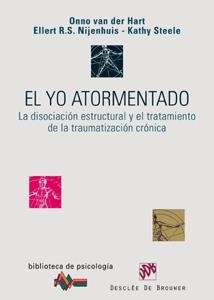 El yo atormentado | 9788433022172 | Van der Hart, Onno ; Nijenhuis, Ellert ;Steele, Kathy | Librería Castillón - Comprar libros online Aragón, Barbastro