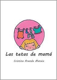 Las tetas de mamá | 9788416174799 | Aranda Mataix, Cristina | Librería Castillón - Comprar libros online Aragón, Barbastro