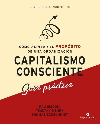 capitalismo consciente -Guía práctica | 9788416997299 | SISODIA, RAJENDRA ; Henry, Timothy ; Eckschmidt, Thomas | Librería Castillón - Comprar libros online Aragón, Barbastro