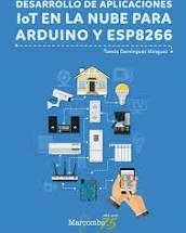 DESARROLLO DE APLICACIONES LOT EN NUBE PARA ARDUINO ESP8266 | 9788426728456 | DOMINGUEZ MINGUEZ,TOMAS | Librería Castillón - Comprar libros online Aragón, Barbastro