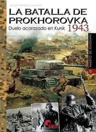 LA BATALLA DE PROKHOROVKA 1943 | 9788412206609 | Ormeño Chicano, Javier | Librería Castillón - Comprar libros online Aragón, Barbastro