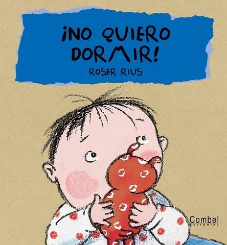 NO QUIERO IRME A DORMIR! | 9788478648429 | RIUS, ROSER | Librería Castillón - Comprar libros online Aragón, Barbastro