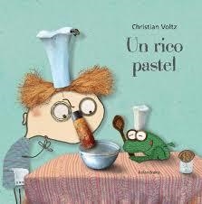 Un rico pastel | 9788413430287 | Voltz, Christian | Librería Castillón - Comprar libros online Aragón, Barbastro