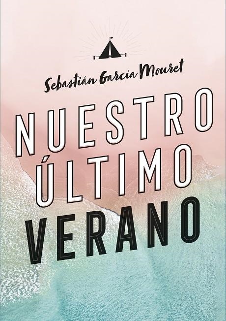 Nuestro último verano | 9788420440194 | Sebastián García Mouret | Librería Castillón - Comprar libros online Aragón, Barbastro